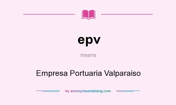 What does epv mean? It stands for Empresa Portuaria Valparaiso