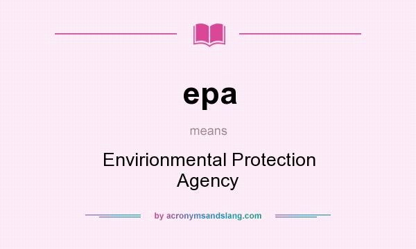 What does epa mean? It stands for Envirionmental Protection Agency