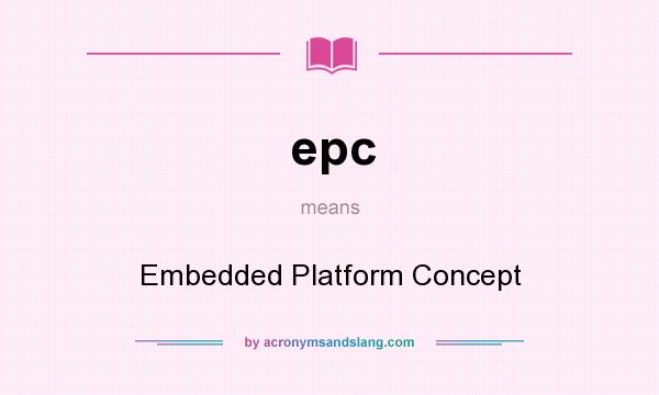 What does epc mean? It stands for Embedded Platform Concept