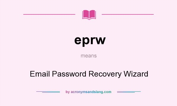 What does eprw mean? It stands for Email Password Recovery Wizard