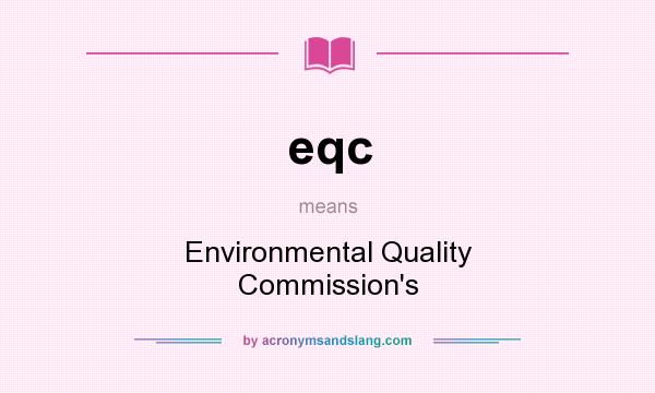 What does eqc mean? It stands for Environmental Quality Commission`s