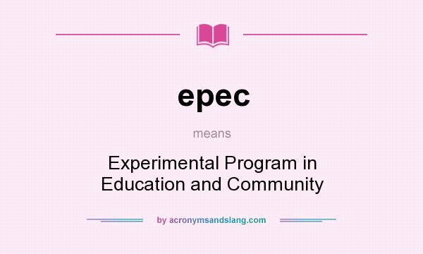 What does epec mean? It stands for Experimental Program in Education and Community
