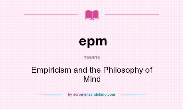 What does epm mean? It stands for Empiricism and the Philosophy of Mind
