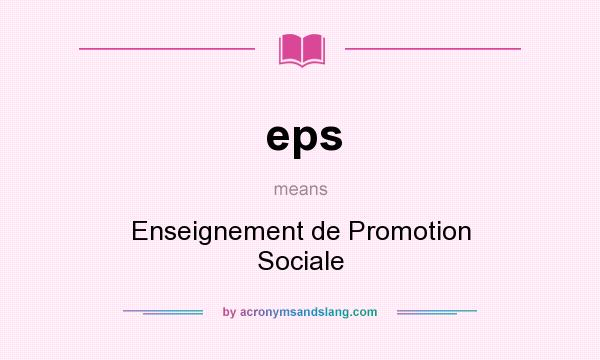 What does eps mean? It stands for Enseignement de Promotion Sociale