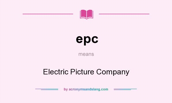 What does epc mean? It stands for Electric Picture Company