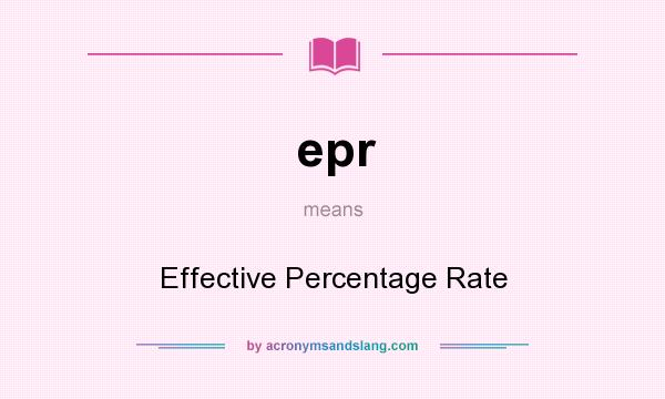 What does epr mean? It stands for Effective Percentage Rate