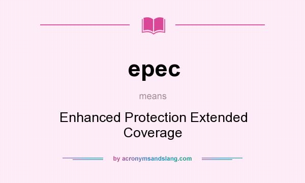 What does epec mean? It stands for Enhanced Protection Extended Coverage