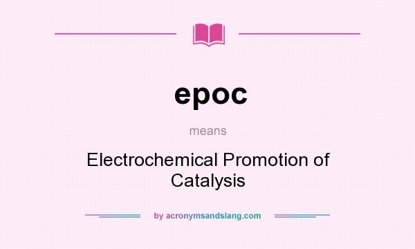 What does epoc mean? It stands for Electrochemical Promotion of Catalysis