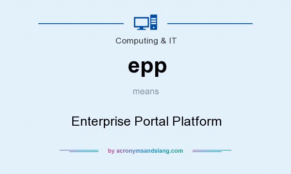 What does epp mean? It stands for Enterprise Portal Platform