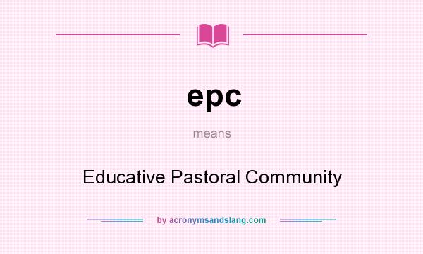What does epc mean? It stands for Educative Pastoral Community