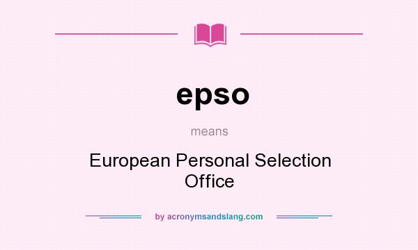 What does epso mean? It stands for European Personal Selection Office