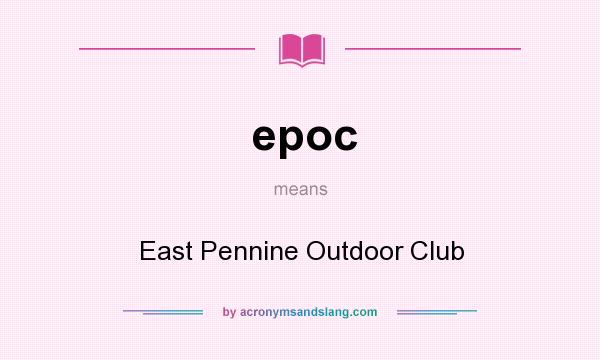 What does epoc mean? It stands for East Pennine Outdoor Club