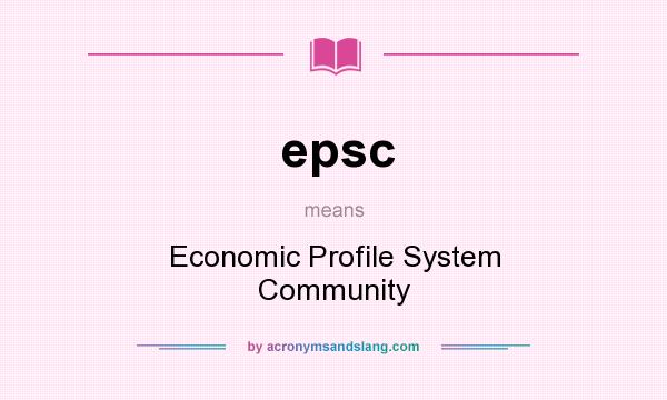 What does epsc mean? It stands for Economic Profile System Community