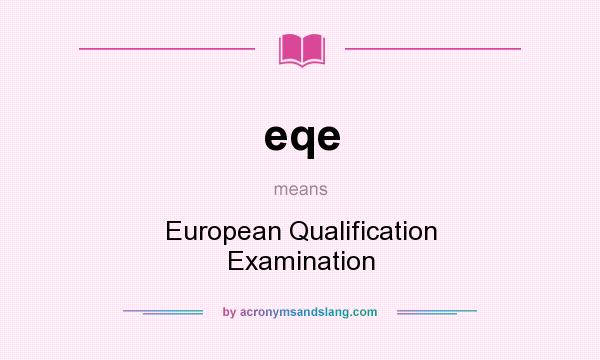 What does eqe mean? It stands for European Qualification Examination