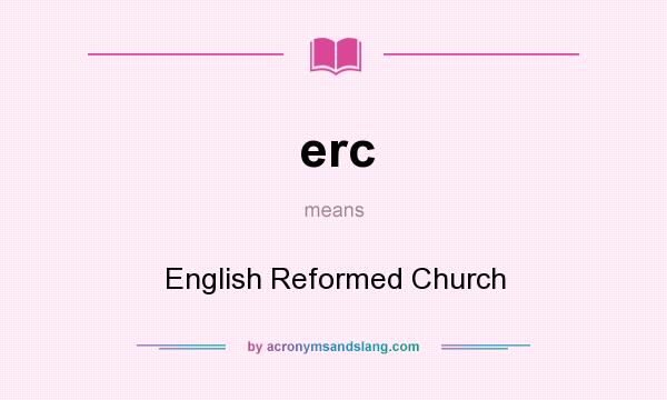 What does erc mean? It stands for English Reformed Church