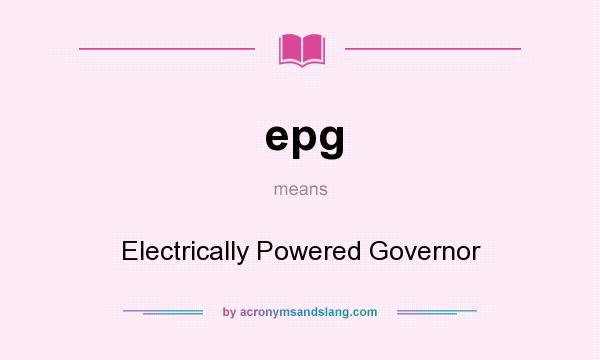 What does epg mean? It stands for Electrically Powered Governor