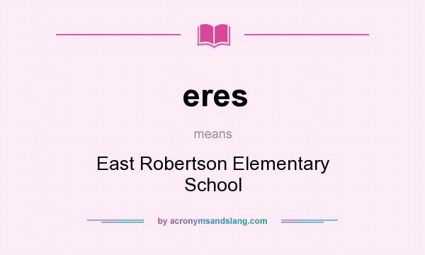 What does eres mean? It stands for East Robertson Elementary School