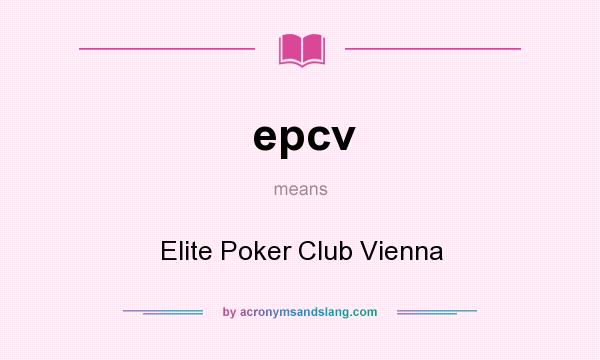 What does epcv mean? It stands for Elite Poker Club Vienna
