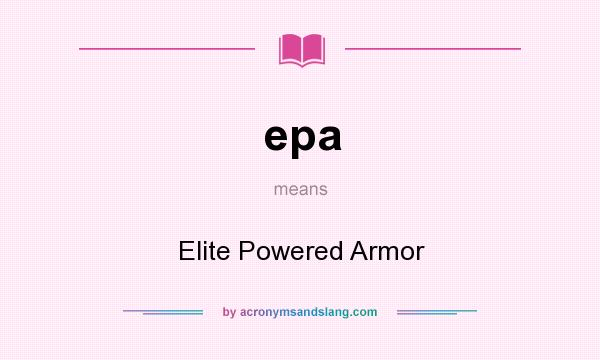 What does epa mean? It stands for Elite Powered Armor