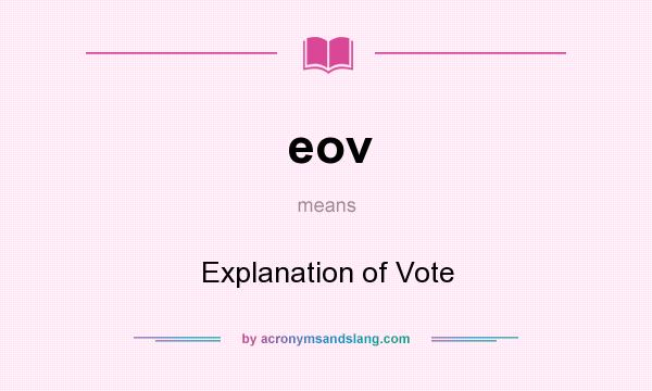 What does eov mean? It stands for Explanation of Vote