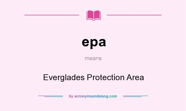 What does epa mean? It stands for Everglades Protection Area