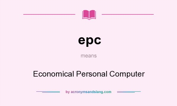 What does epc mean? It stands for Economical Personal Computer
