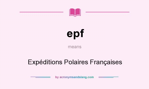 What does epf mean? It stands for Expéditions Polaires Françaises