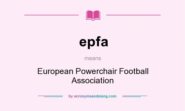 What does epfa mean? It stands for European Powerchair Football Association