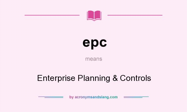 What does epc mean? It stands for Enterprise Planning & Controls