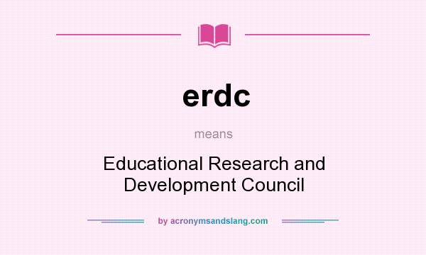 What does erdc mean? It stands for Educational Research and Development Council