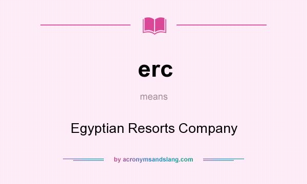 What does erc mean? It stands for Egyptian Resorts Company