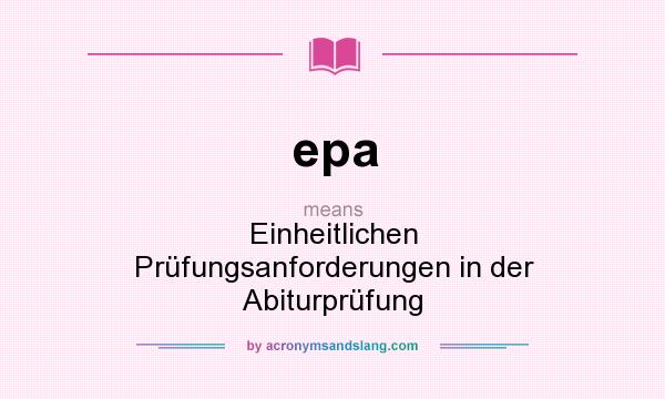 What does epa mean? It stands for Einheitlichen Prüfungsanforderungen in der Abiturprüfung