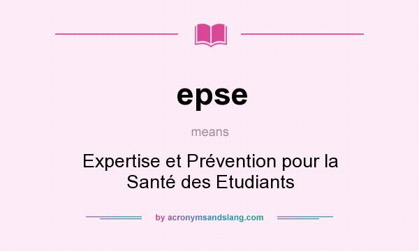 What does epse mean? It stands for Expertise et Prévention pour la Santé des Etudiants
