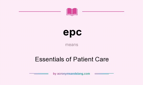 What does epc mean? It stands for Essentials of Patient Care