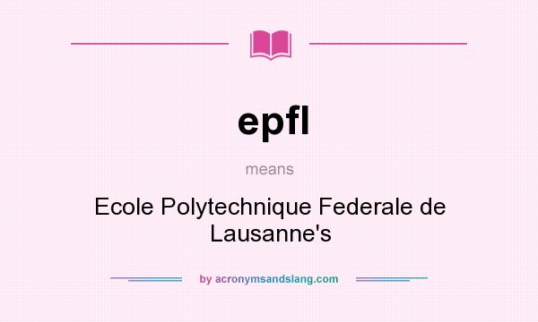 What does epfl mean? It stands for Ecole Polytechnique Federale de Lausanne`s