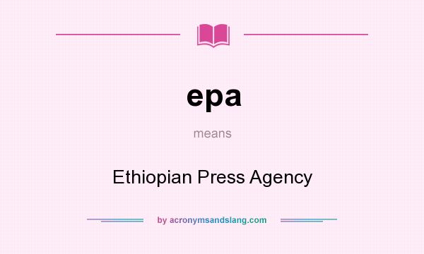 What does epa mean? It stands for Ethiopian Press Agency