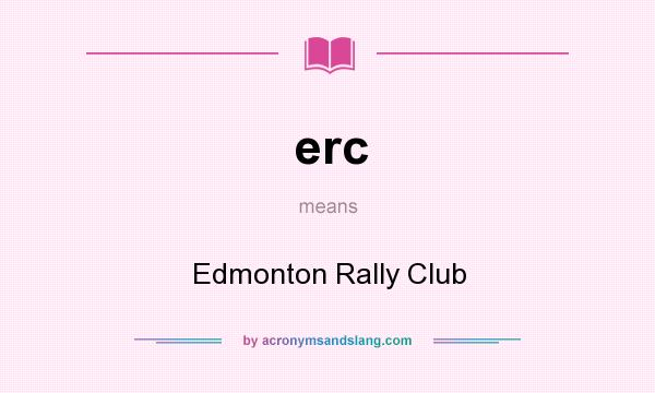 What does erc mean? It stands for Edmonton Rally Club