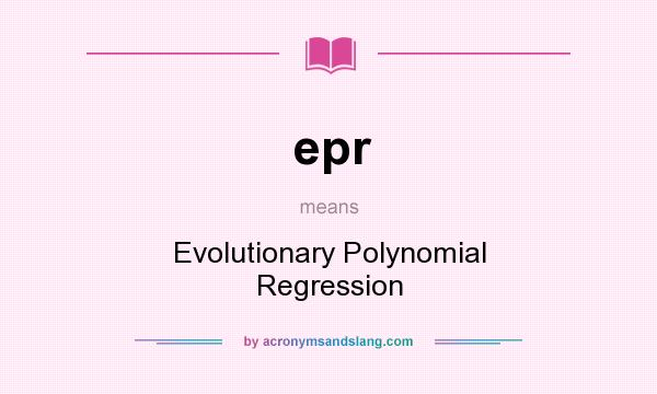 What does epr mean? It stands for Evolutionary Polynomial Regression
