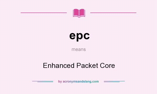 What does epc mean? It stands for Enhanced Packet Core