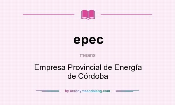 What does epec mean? It stands for Empresa Provincial de Energía de Córdoba