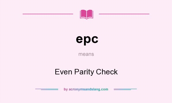 What does epc mean? It stands for Even Parity Check
