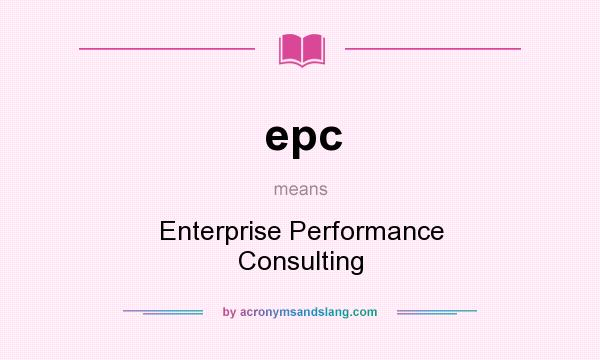 What does epc mean? It stands for Enterprise Performance Consulting