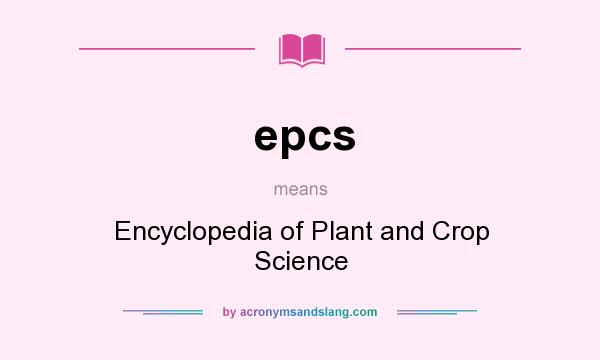What does epcs mean? It stands for Encyclopedia of Plant and Crop Science