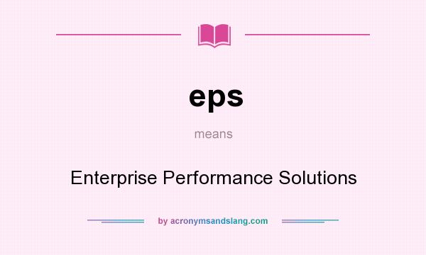 What does eps mean? It stands for Enterprise Performance Solutions