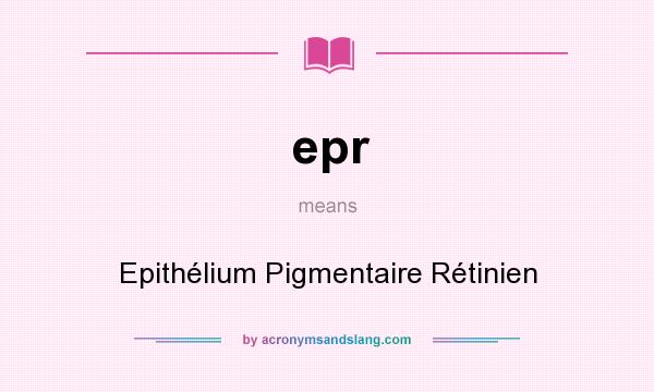 What does epr mean? It stands for Epithélium Pigmentaire Rétinien