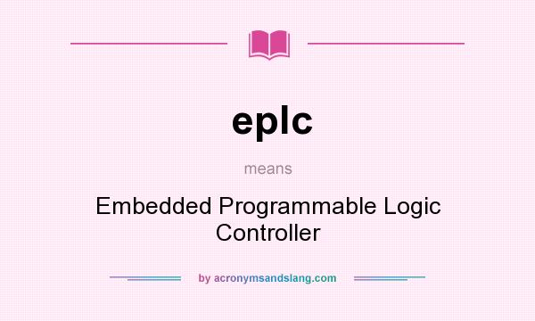 What does eplc mean? It stands for Embedded Programmable Logic Controller