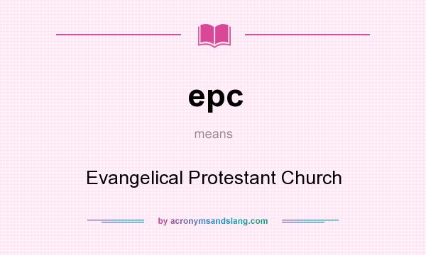What does epc mean? It stands for Evangelical Protestant Church