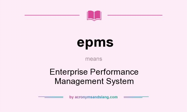 What does epms mean? It stands for Enterprise Performance Management System