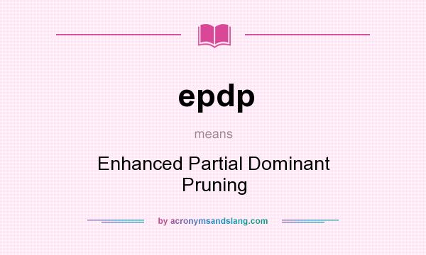 What does epdp mean? It stands for Enhanced Partial Dominant Pruning