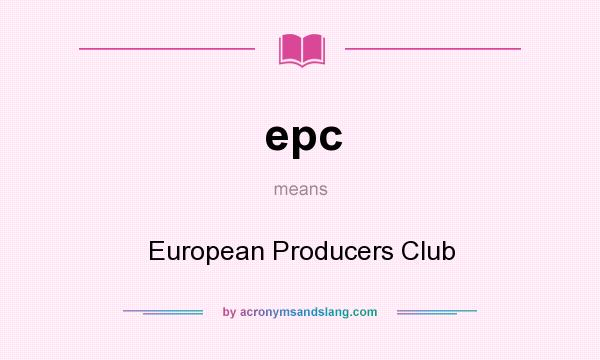 What does epc mean? It stands for European Producers Club